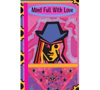 A Journal Mind Full With Love: Flourish in self-love, Feel deep gratitude, Forgive fears, Free your heart, Fulfill your true potential. For All ages Men and Women
