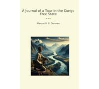 A Journal of a Tour in the Congo Free State (Classic Books)