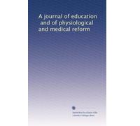 A journal of education, and of physiological and medical reform