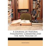 A Journal of Natural Philosophy, Chemistry and the Arts, Volume 23