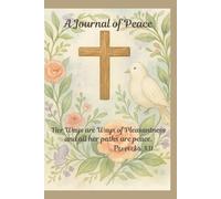 A Journal of Peace: Her ways are ways of pleasantness and all her paths are peace. Proverbs 3:17