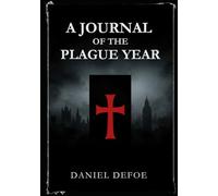 A JOURNAL OF THE PLAGUE YEAR