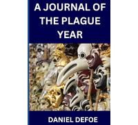 A JOURNAL OF THE PLAGUE YEAR