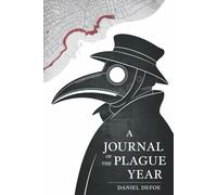 A Journal of the Plague Year: A Classic Account of London’s Great Plague of 1665 (Annotated)