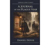 A JOURNAL OF THE PLAGUE YEAR: Defoe's eyewitness plague account, English historical nonfiction classic