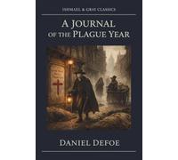 A JOURNAL OF THE PLAGUE YEAR: Defoe's eyewitness plague account, English historical nonfiction classic