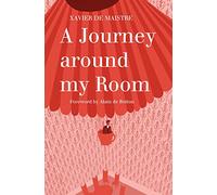 A Journey Around My Room: Xavier De Maistre (Alma Classics)