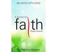 A Journey by Faith - Prayer Journal: 90 - Days with God