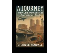 A Journey: From Cold War Cutters to Concrete and Steel