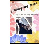 A Journey from I To Her: A story of love, loss, healing and becoming
