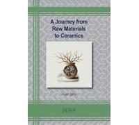 A Journey from Raw Materials to Ceramics: 184 (Materials Research Foundations)