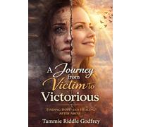 A Journey from Victim to Victorious: You Were Never Meant to Stay Broken