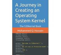A Journey in Creating an Operating System Kernel: The 539kernel Book