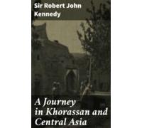 A Journey In Khorassan And Central Asia (ebook)