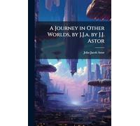 A Journey in Other Worlds, by J.J.a. by J.J. Astor