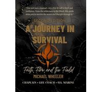 A Journey In Survival: Faith, Fire, and the Field: 1