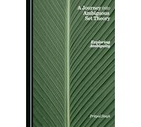 A Journey into Ambiguous Set Theory: Exploring Ambiguity