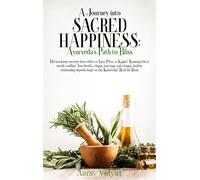 A Journey into Sacred Happiness: Ayurveda's Path to Bliss