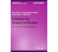 A Journey into Security Certification: From the Cloud to Artificial Intelligence (Synthesis Lectures on Information Security, Privacy, and Trust)