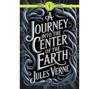 A Journey into the Center of the Earth: An Epic Underground Journey 19th Century Adventure Meets Speculative Fiction Classic Vintage Literature