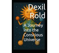 A Journey into the Conscious Universe