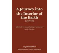 A Journey into the Interior of the Earth: Literary Classics Series - Annotated Sovereign Edition