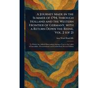 A Journey Made in the Summer of 1794, Through Holland and the Western Frontier of Germany, With a Return Down the Rhine, Vol. 2 (of 2)