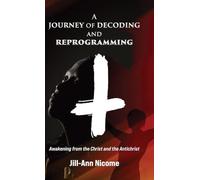 A Journey of Decoding and Reprogramming: Awakening from the Christ and the Antichrist