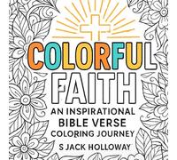 A Journey of Faith, Creativity, and Peace: Inspirational Bible Verse Coloring Pages for Relaxation, Reflection, and Spiritual Growth