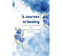 A Journey of Healing: 31-Day Daily Devotional And Personal Journal With Jesus