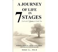 A Journey of Life in 7 Stages - Each with 7 Quotes to Guide You: Wisdom, Growth, and Meaning from Childhood to Elderhood