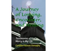 A Journey of Longing, Encounter, and Heal-ing: Testimonies of God’s Mercy in My Life
