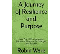 A Journey of Resilience and Purpose: How One Life’s Challenges Became a Blueprint for Strength and Success