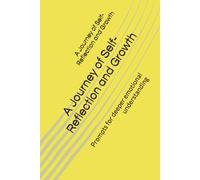 A Journey of Self-Reflection and Growth: Prompts for deeper emotional understanding