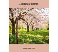 A Journey Of Support: Finding Joy In Small Places