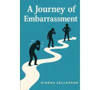 A Journey pf Embrassment: The moments that shame us are the moments that shape us