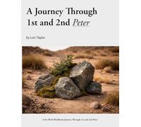 A Journey Through 1st and 2nd Peter: A Six Week Workbook Journey Through 1st and 2nd Peter