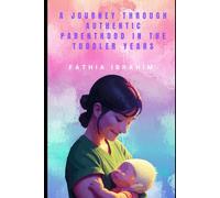 A JOURNEY THROUGH AUTHENTIC PARENTHOOD IN THE TODDLER YEARS: 2