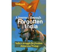 A Journey through forgotten India: India's struggle for freedom : Maharana Pratap