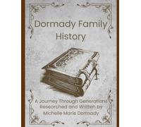 A Journey Through Generations: The Dormady Family History