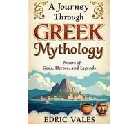 A journey through greek mythology: Powers of gods, Heroes and Legends