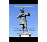 A Journey Through Herault: The History and Archaeology of the Department of Herault, S.W. France