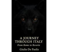 A Journey Through Italy: From Rome to Reverie: Un viaggio attraverso l’Italia: da Roma al sogno