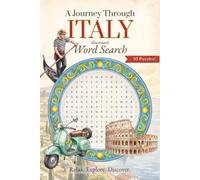 A Journey Through Italy Word Search Puzzle Book: 50 Relaxing, Illustrated Puzzles for Adults: Explore Italy’s Food, Art, History & Culture (Journeys Through the World Word Search Series)