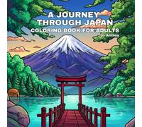 A Journey Through Japan: Coloring Book for Adults: This collection brings the serene spirit of Japanese culture right to your fingertips.