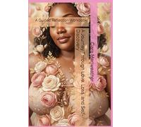 A Journey Through Love, Loss, and Self-Discovery: A Guided Reflection Workbook