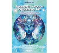A journey through psychedelic art: Exploring the Depths of Perception and Imagination