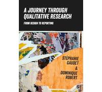 A Journey Through Qualitative Research: From Design to Reporting