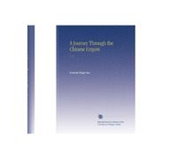 A Journey Through the Chinese Empire: V. 1