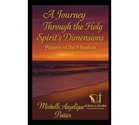 A Journey Through the Holy Spirit's Dimensions: Prayer of the Nine Realms